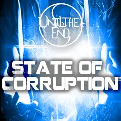 State of Corruption - Single by Until the End album reviews, ratings, credits