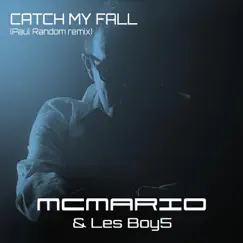 Catch My Fall (Paul Random Remix) - Single by MC Mario & Les Boy5 album reviews, ratings, credits