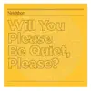 Will You Please Be Quiet, Please? album lyrics, reviews, download