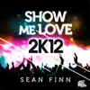 Show Me Love 2K12 (Remixes) album lyrics, reviews, download