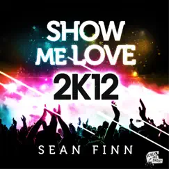 Show Me Love 2K12 (Bodybangers Remix Edit) Song Lyrics