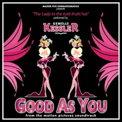 The Lady in the Tutti Frutti Hat (From the Motion Pictures Soundtrack ''Good As You'') - Single by Gemelle Kessler album reviews, ratings, credits