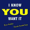 I Know You Want It (Acoustic Karaoke Songs) album lyrics, reviews, download