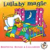 Lullaby Magic… Soothing Songs & Lullabies album lyrics, reviews, download