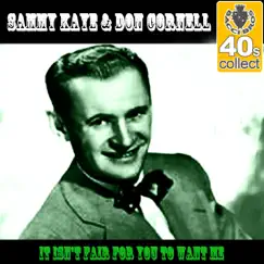 It Isn't Fair for You to Want Me (Remastered) - Single by Sammy Kaye & Don Cornell album reviews, ratings, credits