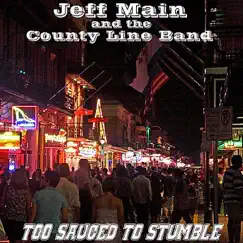 Too Sauced Too Stumble - EP by Jeff Main and the County Line Band album reviews, ratings, credits