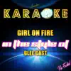 Girl on Fire (In the Style of Glee Cast) [Karaoke Version] song lyrics