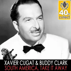 South America, Take It Away (Remastered) - Single by Xavier Cugat & Buddy Clark album reviews, ratings, credits