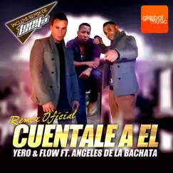 Cuéntale A El (feat. Angeles De La Bachata) Song Lyrics