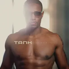 This Is How I Feel (Deluxe Version) by Tank album reviews, ratings, credits