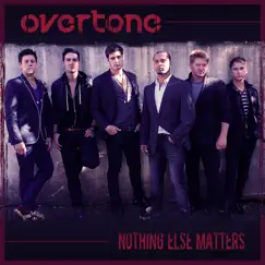 Nothing Else Matters - Single by Overtone album reviews, ratings, credits