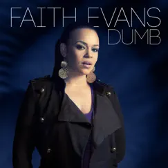 Dumb - Single by Faith Evans album reviews, ratings, credits