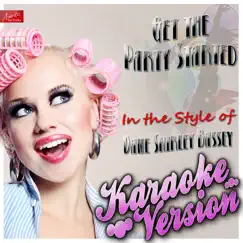 Get the Party Started (In the Style of Dame Shirley Bassey) [Karaoke Version] Song Lyrics