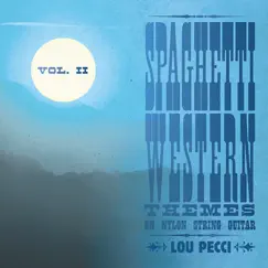 Spaghetti Western Themes On Nylon String Guitar, Vol. 2 by Lou Pecci album reviews, ratings, credits