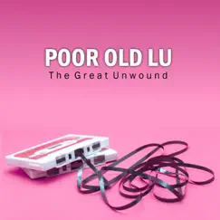 The Great Unwound - Single by Poor Old Lu album reviews, ratings, credits