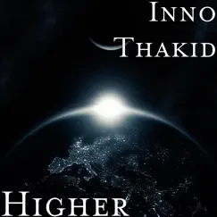 Higher - Single by Inno Thakid album reviews, ratings, credits