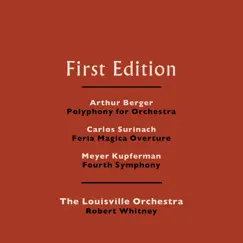 Arthur Berger: Polyphony for Orchestra - Carlos Surinach: Feria Magica Overture - Meyer Kupferman: Fourth Symphony by The Louisville Orchestra & Robert Whitney album reviews, ratings, credits