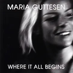 Where It All Begins by Maria Guttesen album reviews, ratings, credits