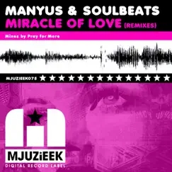 Miracle of Love (Remixes) - Single by Manyus & Soulbeats album reviews, ratings, credits