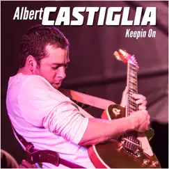 Keepin' On by Albert Castiglia album reviews, ratings, credits