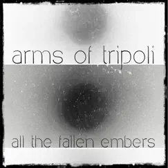 All the Fallen Embers - EP by Arms of Tripoli album reviews, ratings, credits