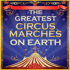The Greatest Circus Marches on Earth by Sounds of the Circus South Shore Concert Band album reviews, ratings, credits