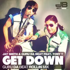 Get Down (feat. Tony T.) - Single by Jay Smith & Guru Da Beat album reviews, ratings, credits