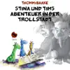 Stina und Tims Abenteuer in der Trollstadt album lyrics, reviews, download