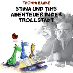 Stina und Tims Abenteuer in der Trollstadt by Thommi Baake album reviews, ratings, credits