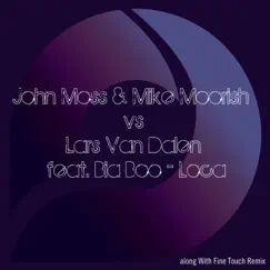 Loca (feat. Bia Boo) [John Moss & Mike Moorish vs. Lars Van Dalen] - Single by John Moss, Mike Moorish & Lars Van Dalen album reviews, ratings, credits