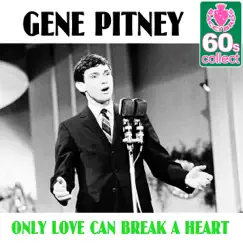 Only Love Can Break a Heart (Remastered) - Single by Gene Pitney album reviews, ratings, credits