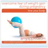 Embrace Weight Gain During Pregnancy (Self-Hypnosis & Meditation) album lyrics, reviews, download