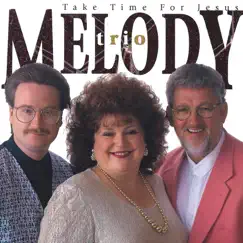 Take Time For Jesus by Melody Trio album reviews, ratings, credits