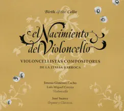 El Nacimiento del Violoncello: Violoncellistas Compositores de la Italia Barroca by Luis Miguel Correa & Jose Suarez album reviews, ratings, credits