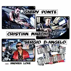 Don’t Let Me Be Misunderstood (feat. Andrea Love) by Gabry Ponte, Cristian Marchi & Sergio D’Angelo album reviews, ratings, credits