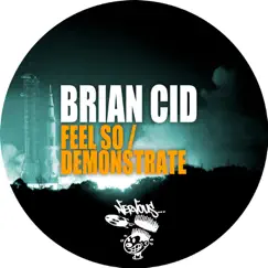 Feel So / Demonstrate - Single by Brian Cid album reviews, ratings, credits