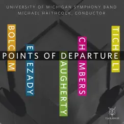 Points of Departure by University of Michigan Symphony Band, Michael Haithcock & Various Artists album reviews, ratings, credits