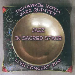 Jazz In Sacred Space by Schawkie Roth album reviews, ratings, credits