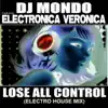 Lose All Control (Electro House Mix) [feat. Electronica Veronica] - Single album lyrics, reviews, download