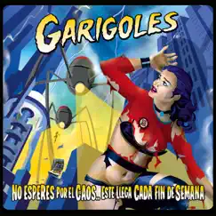 No Esperes Por El Caos... Este Llega Cada Fin De Semana by Garigoles album reviews, ratings, credits