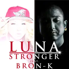 Stronger (feat. Bron-K) - Single by LUNA album reviews, ratings, credits