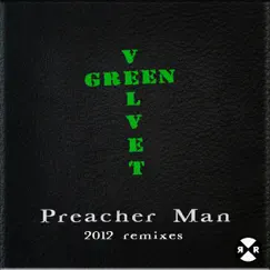 Preacher Man (2012 Remixes) - Single by Green Velvet album reviews, ratings, credits