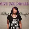 Give You Praise - Single album lyrics, reviews, download