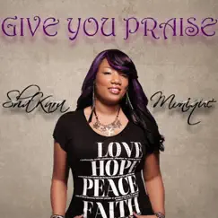Give You Praise - Single by Shakara Monique album reviews, ratings, credits