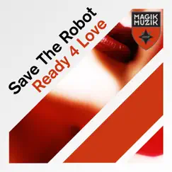 Ready 4 Love - Single by Save the Robot album reviews, ratings, credits