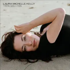 There Was a Time - Single by Laura Michelle Kelly album reviews, ratings, credits