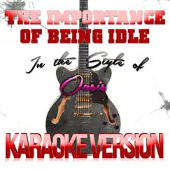 The Importance of Being Idle (In the Style of Oasis) [Karaoke Version] - Single by Ameritz - Karaoke album reviews, ratings, credits