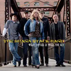 What You See Is What You Get by The Shana Stack Band album reviews, ratings, credits