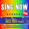 Sing Now Karaoke Plus - Jazz Hits (Performance Backing Tracks + Vocal Performance Demonstration Tracks) album lyrics, reviews, download