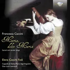 Caccini: Sacred and Secular Songs by Cappella di Santa Maria degli Angiolini & Gian Luca Lastraioli album reviews, ratings, credits